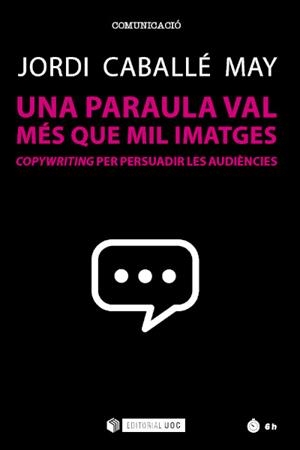 UNA PARAULA VAL MÉS QUE MIL IMATGES | 9788491809890 | CABALLÉ MAY, JORDI | Llibres Parcir | Llibreria Parcir | Llibreria online de Manresa | Comprar llibres en català i castellà online
