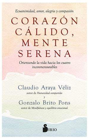 CORAZÓN CÁLIDO, MENTE SERENA | 9788419105868 | BRITO PONS, GONZALO/ARAYA VÉLIZ, CLAUDIO | Llibres Parcir | Librería Parcir | Librería online de Manresa | Comprar libros en catalán y castellano online