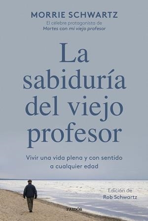 LA SABIDURÍA DEL VIEJO PROFESOR | 9788449340949 | SCHWARTZ, MORRIE | Llibres Parcir | Librería Parcir | Librería online de Manresa | Comprar libros en catalán y castellano online