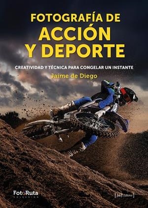 FOTOGRAFÍA DE ACCIÓN Y DEPORTE | 9788412694710 | DE DIEGO, JAIME | Llibres Parcir | Llibreria Parcir | Llibreria online de Manresa | Comprar llibres en català i castellà online