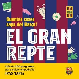 EL GRAN REPTE. QUANTES COSES SAPS DEL BARÇA? | 9788419430090 | TAPIA, IVAN | Llibres Parcir | Librería Parcir | Librería online de Manresa | Comprar libros en catalán y castellano online