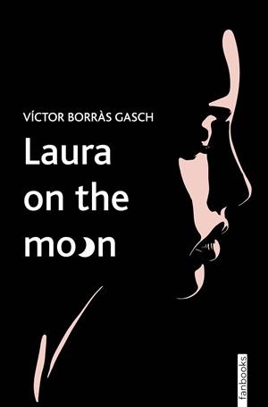 LAURA ON THE MOON | 9788419150622 | BORRÀS GASCH, VÍCTOR | Llibres Parcir | Librería Parcir | Librería online de Manresa | Comprar libros en catalán y castellano online