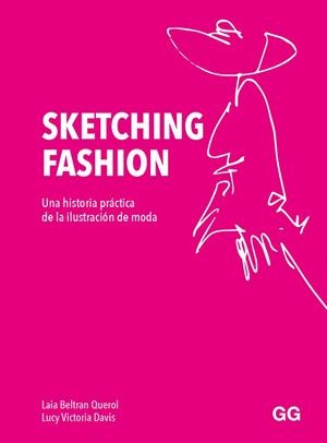 SKETCHING FASHION | 9788425233821 | BELTRÁN QUEROL, LAIA/DAVIS, LUCY VICTORIA | Llibres Parcir | Llibreria Parcir | Llibreria online de Manresa | Comprar llibres en català i castellà online