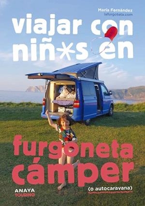 VIAJAR CON NIÑOS EN FURGONETA CÁMPER (O AUTOCARAVANA) | 9788491586647 | FERNÁNDEZ, MARÍA | Llibres Parcir | Librería Parcir | Librería online de Manresa | Comprar libros en catalán y castellano online