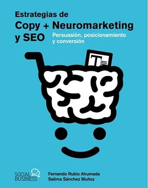 ESTRATEGIAS DE COPY + NEUROMARKETING Y SEO | 9788441547933 | SÁNCHEZ MUÑOZ, SALIMA/RUBIO AHUMADA, FERNANDO | Llibres Parcir | Librería Parcir | Librería online de Manresa | Comprar libros en catalán y castellano online