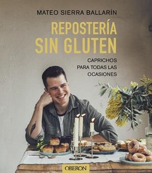 REPOSTERÍA SIN GLUTEN | 9788441548015 | SIERRA BALLARÍN, MATEO | Llibres Parcir | Llibreria Parcir | Llibreria online de Manresa | Comprar llibres en català i castellà online