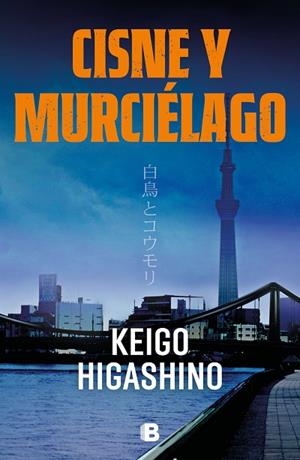 CISNE Y MURCIÉLAGO | 9788466674270 | HIGASHINO, KEIGO | Llibres Parcir | Llibreria Parcir | Llibreria online de Manresa | Comprar llibres en català i castellà online