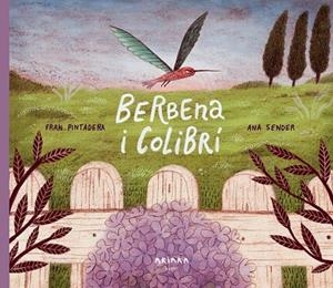 BERBENA I COLIBRÍ | 9788418972348 | PINTADERA, FRAN | Llibres Parcir | Llibreria Parcir | Llibreria online de Manresa | Comprar llibres en català i castellà online