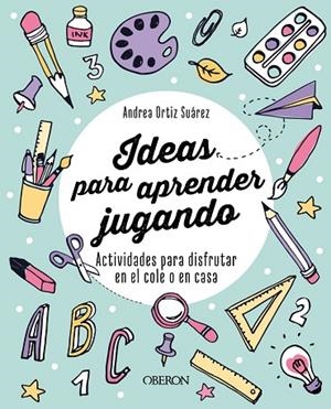 IDEAS PARA APRENDER JUGANDO | 9788441547971 | ORTIZ (@APRENDERCONELLOS), ANDREA | Llibres Parcir | Llibreria Parcir | Llibreria online de Manresa | Comprar llibres en català i castellà online