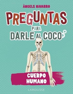 PREGUNTAS PARA DARLE AL COCO. CUERPO HUMANO | 9788419436993 | NAVARRO SIMÓN, ÀNGELS | Llibres Parcir | Librería Parcir | Librería online de Manresa | Comprar libros en catalán y castellano online