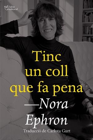 TINC UN COLL QUE FA PENA | 9788412659672 | EPHRON, NORA | Llibres Parcir | Llibreria Parcir | Llibreria online de Manresa | Comprar llibres en català i castellà online