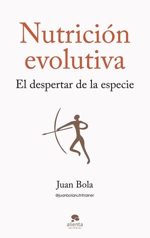 NUTRICIÓN EVOLUTIVA | 9788413442570 | BOLA, JUAN | Llibres Parcir | Llibreria Parcir | Llibreria online de Manresa | Comprar llibres en català i castellà online