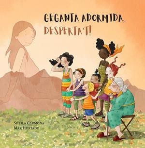 GEGANTA ADORMIDA, DESPERTA'T! | 9788412691818 | CARMONA, SHEILA | Llibres Parcir | Llibreria Parcir | Llibreria online de Manresa | Comprar llibres en català i castellà online