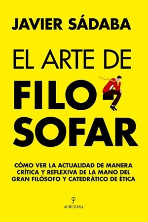 EL ARTE DE FILOSOFAR | 9788411317290 | JAVIER SÁDABA | Llibres Parcir | Librería Parcir | Librería online de Manresa | Comprar libros en catalán y castellano online