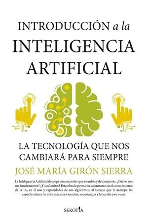 INTRODUCCIÓN A LA INTELIGENCIA ARTIFICIAL | 9788418414572 | JOSÉ MARÍA GIRÓN SIERRA | Llibres Parcir | Librería Parcir | Librería online de Manresa | Comprar libros en catalán y castellano online