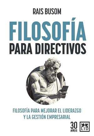 FILOSOFÍA PARA DIRECTIVOS | 9788417880569 | RAIS BUSOM | Llibres Parcir | Llibreria Parcir | Llibreria online de Manresa | Comprar llibres en català i castellà online