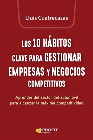 LOS 10 HÁBITOS CLAVE PARA GESTIONAR EMPRESAS Y NEGOCIOS COMPETITIVOS | 9788419212825 | CUATRECASAS ARBOS, LLUIS | Llibres Parcir | Llibreria Parcir | Llibreria online de Manresa | Comprar llibres en català i castellà online
