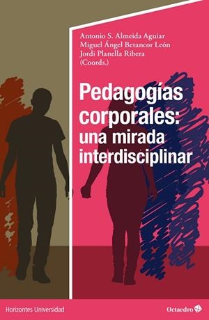 PEDAGOGÍAS CORPORALES: UNA MIRADA INTERDISCIPLINAR | 9788418819377 | ALMEIDA AGUILAR, ANTONIO S./BETANCOR LEÓN, MIGUEL ÁNGEL/PLANELLA RIBERA, JORDI | Llibres Parcir | Llibreria Parcir | Llibreria online de Manresa | Comprar llibres en català i castellà online
