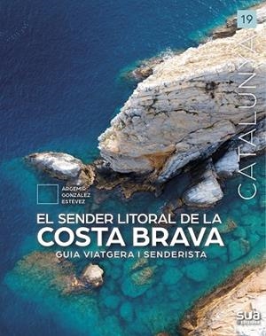 EL SENDER LITORAL DE LA COSTA BRAVA | 9788482168418 | GONZALEZ ESTEVEZ, ARGEMIR | Llibres Parcir | Llibreria Parcir | Llibreria online de Manresa | Comprar llibres en català i castellà online