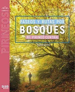 RUTAS POR LOS BOSQUES MAS BELLOS (II). PIRINEO CENTRAL | 9788482168401 | SIERRA, JUAN JOSE | Llibres Parcir | Librería Parcir | Librería online de Manresa | Comprar libros en catalán y castellano online