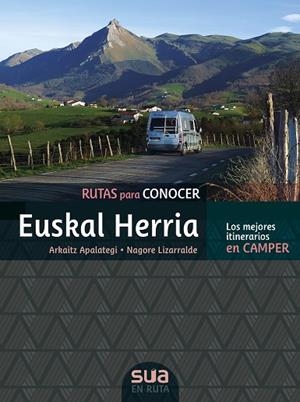 RUTAS PARA CONOCER EUSKAL HERRIA. LOS MEJORES ITINERARIOS EN CAMPER | 9788482168173 | APALATEGI, ARKAITZ/LIZARRALDE, NAGORE | Llibres Parcir | Librería Parcir | Librería online de Manresa | Comprar libros en catalán y castellano online