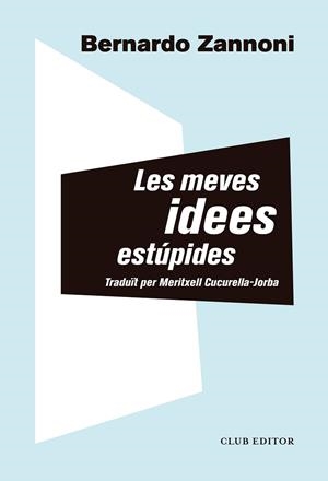 LES MEVES IDEES ESTÚPIDES | 9788473293914 | ZANNONI, BERNARDO | Llibres Parcir | Librería Parcir | Librería online de Manresa | Comprar libros en catalán y castellano online
