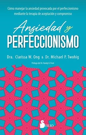 ANSIEDAD Y PERFECCIONISMO | 9788419105820 | W. ONG, DRA. CLARISSA/P. TWOHIG, DR. MICHAEL | Llibres Parcir | Llibreria Parcir | Llibreria online de Manresa | Comprar llibres en català i castellà online