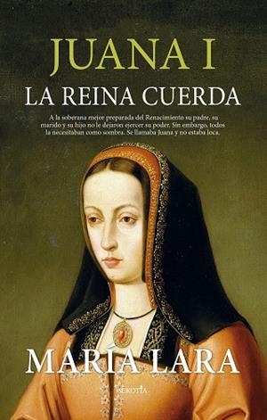 JUANA I, LA REINA CUERDA | 9788418414718 | MARÍA LARA | Llibres Parcir | Librería Parcir | Librería online de Manresa | Comprar libros en catalán y castellano online