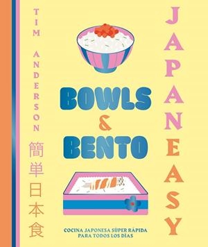 JAPANEASY. BOWLS AND BENTO | 9788419466013 | ANDERSON, TIM | Llibres Parcir | Llibreria Parcir | Llibreria online de Manresa | Comprar llibres en català i castellà online