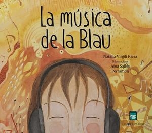 LA MÚSICA DE LA BLAU | 9788418849886 | NATÀLIA VIRGILI ; AINA SALLÉS | Llibres Parcir | Librería Parcir | Librería online de Manresa | Comprar libros en catalán y castellano online