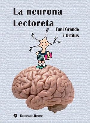 LA NEURONA LECTORETA | 9788499042305 | GRANDE SERRANO, FANI | Llibres Parcir | Llibreria Parcir | Llibreria online de Manresa | Comprar llibres en català i castellà online