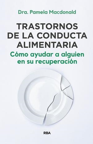 TRASTORNOS DE LA CONDUCTA ALIMENTARIA. CÓMO AYUDAR A ALGUIEN EN SU RECUPERACIÓN | 9788411320962 | MACDONALD, PAMELA | Llibres Parcir | Librería Parcir | Librería online de Manresa | Comprar libros en catalán y castellano online