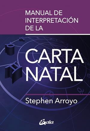 MANUAL DE INTERPRETACIÓN DE LA CARTA NATAL | 9788411080491 | ARROYO, STEPHEN | Llibres Parcir | Llibreria Parcir | Llibreria online de Manresa | Comprar llibres en català i castellà online