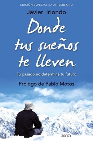 DONDE TUS SUEÑOS TE LLEVEN. EDICIÓN ESPECIAL 5.º ANIVERSARIO | 9788408171843 | IRIONDO NARVAIZA, JAVIER | Llibres Parcir | Librería Parcir | Librería online de Manresa | Comprar libros en catalán y castellano online
