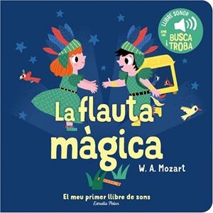 LA FLAUTA MÀGICA. EL MEU PRIMER LLIBRE DE SONS | 9788413893938 | BILLET, MARION | Llibres Parcir | Librería Parcir | Librería online de Manresa | Comprar libros en catalán y castellano online