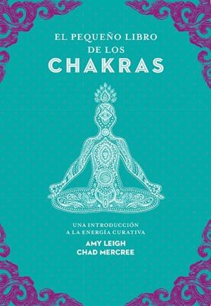 EL PEQUEÑO LIBRO DE LOS CHAKRAS | 9788441442436 | LEIGH, AMY/MERCREE, CHAD | Llibres Parcir | Llibreria Parcir | Llibreria online de Manresa | Comprar llibres en català i castellà online