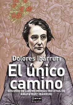 EL ÚNICO CAMINO | 9788446053255 | IBÁRRURI, DOLORES RUIZ IBÁRRURI, AMAYA AMORÓS, MARIO (EDITOR) | Llibres Parcir | Llibreria Parcir | Llibreria online de Manresa | Comprar llibres en català i castellà online