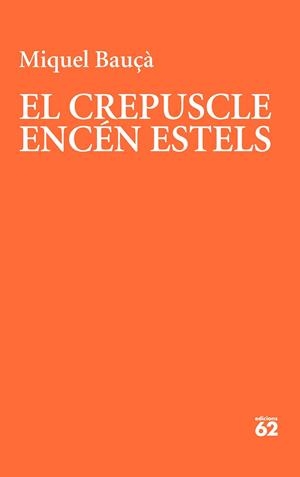 EL CREPUSCLE ENCÉN ESTELS | 9788429781175 | BAUÇÀ ROSSELLÓ, MIQUEL | Llibres Parcir | Llibreria Parcir | Llibreria online de Manresa | Comprar llibres en català i castellà online