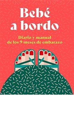 BEBE A BORDO. DIARIO Y MANUAL DE LOS 9 MESES DE EMBARAZO | 9788419282378 | POLLERO LARA | Llibres Parcir | Librería Parcir | Librería online de Manresa | Comprar libros en catalán y castellano online