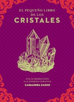 EL PEQUEÑO LIBRO DE LOS CRISTALES | 9788441442450 | EASON, CASSANDRA | Llibres Parcir | Llibreria Parcir | Llibreria online de Manresa | Comprar llibres en català i castellà online