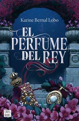 EL PERFUME DEL REY | 9788408275961 | BERNAL LOBO, KARINE | Llibres Parcir | Llibreria Parcir | Llibreria online de Manresa | Comprar llibres en català i castellà online