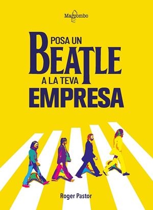 POSA UN BEATLE A LA TEVA EMPRESA | 9788426736390 | PASTOR, ROGER | Llibres Parcir | Llibreria Parcir | Llibreria online de Manresa | Comprar llibres en català i castellà online