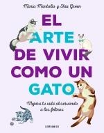 EL ARTE DE VIVIR COMO UN GATO | 9788499177083 | MARIA MONTOLIO/SHIA GREEN | Llibres Parcir | Llibreria Parcir | Llibreria online de Manresa | Comprar llibres en català i castellà online