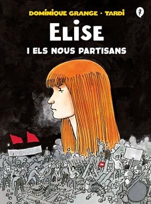 ELISE I ELS NOUS PARTISANS | 9788418621222 | TARDI, JACQUES / GRANGE, DOMINIQUE | Llibres Parcir | Llibreria Parcir | Llibreria online de Manresa | Comprar llibres en català i castellà online