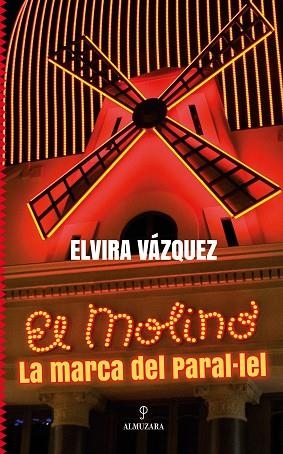 EL MOLINO, LA MARCA DEL PARAL·LEL | 9788411316514 | ELVIRA VÁZQUEZ | Llibres Parcir | Llibreria Parcir | Llibreria online de Manresa | Comprar llibres en català i castellà online