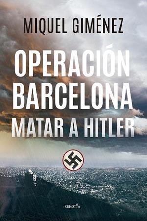 OPERACIÓN BARCELONA; MATAR A HITLER | 9788418414763 | GIMÉNEZ GÓMEZ, MIQUEL | Llibres Parcir | Llibreria Parcir | Llibreria online de Manresa | Comprar llibres en català i castellà online