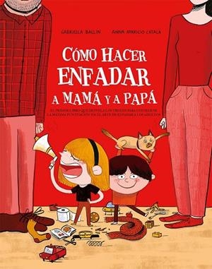CÓMO HACER ENFADAR A MAMÁ Y PAPÁ | 9788491456735 | BALLIN, GABRIELLA | Llibres Parcir | Llibreria Parcir | Llibreria online de Manresa | Comprar llibres en català i castellà online