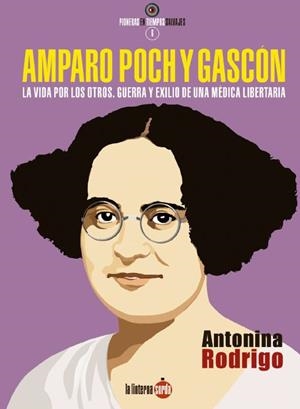 AMPARO POCH Y GASCÓN. LA VIDA POR LOS OTROS. GUERRA Y EXILIO DE UNA MÉDICA LIBER | 9788494828591 | RODRIGO, ANTONINA | Llibres Parcir | Librería Parcir | Librería online de Manresa | Comprar libros en catalán y castellano online
