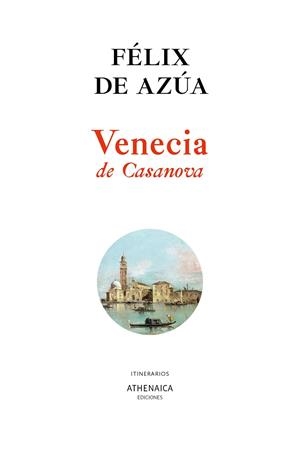 VENECIA DE CASANOVA | 9788418239212 | AZÚA, FÉLIX DE | Llibres Parcir | Llibreria Parcir | Llibreria online de Manresa | Comprar llibres en català i castellà online