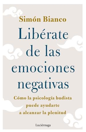 LIBÉRATE DE LAS EMOCIONES NEGATIVAS | 9788419164438 | BIANCO, SIMÓN | Llibres Parcir | Librería Parcir | Librería online de Manresa | Comprar libros en catalán y castellano online